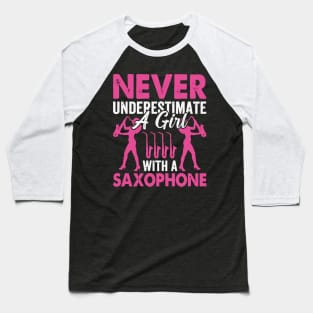 Never underestimate a GIRL with a saXOPHONE Baseball T-Shirt